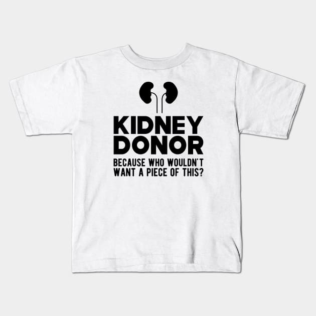 Kidney Donor because who wouldn't want a piece of this? Kids T-Shirt by KC Happy Shop